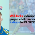 Will Jacks inclusion Can play a vital role for Mumbai Indians In IPL 2025